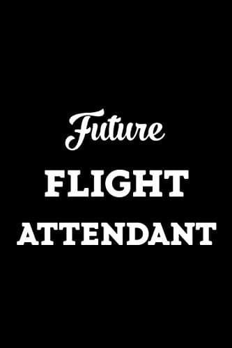 Future Flight Attendant:: Lined Journal / Notebook gift for flight attendant