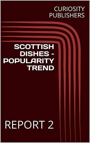 SCOTTISH DISHES – POPULARITY TREND : REPORT 2