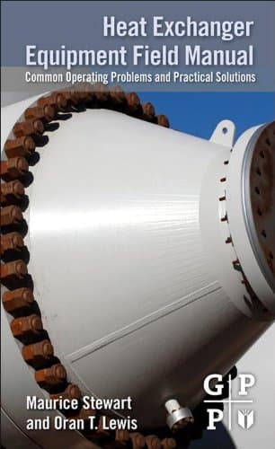 Heat Exchanger Equipment Field Manual: Common Operating Problems and Practical Solutions