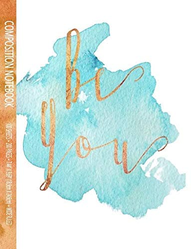 Be You: 7.44 X 9.69 Composition Notebook With 200 Wide Ruled Lined Pages, Inspirational Journal For Women And Girls (Be You Notebook Series)