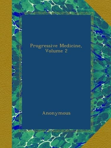 Progressive Medicine, Volume 2