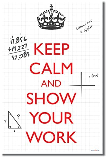 Keep Calm and Show Your Work - NEW Classroom Math Poster