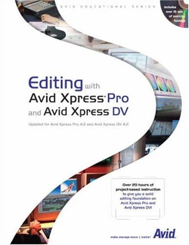 Editing with Avid Xpress Pro and Avid Xpress DV (Avid Educational Series)
