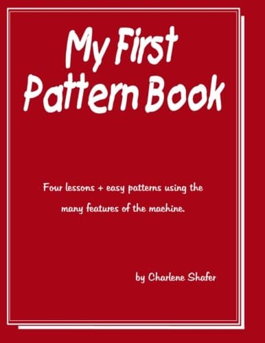 My First Pattern Book: Written for the beginning machine knitter using the standard guage knitting machines.
