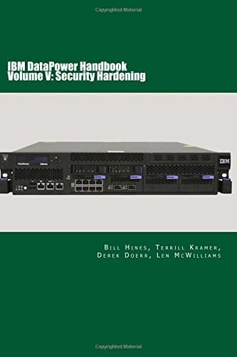 IBM DataPower Handbook Volume V: DataPower Security Hardening: Second Edition: Volume 5