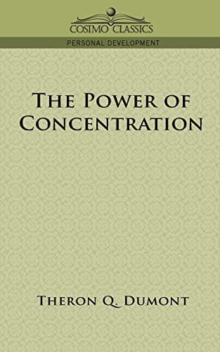 The Power of Concentration (Cosimo Classics Personal Development)