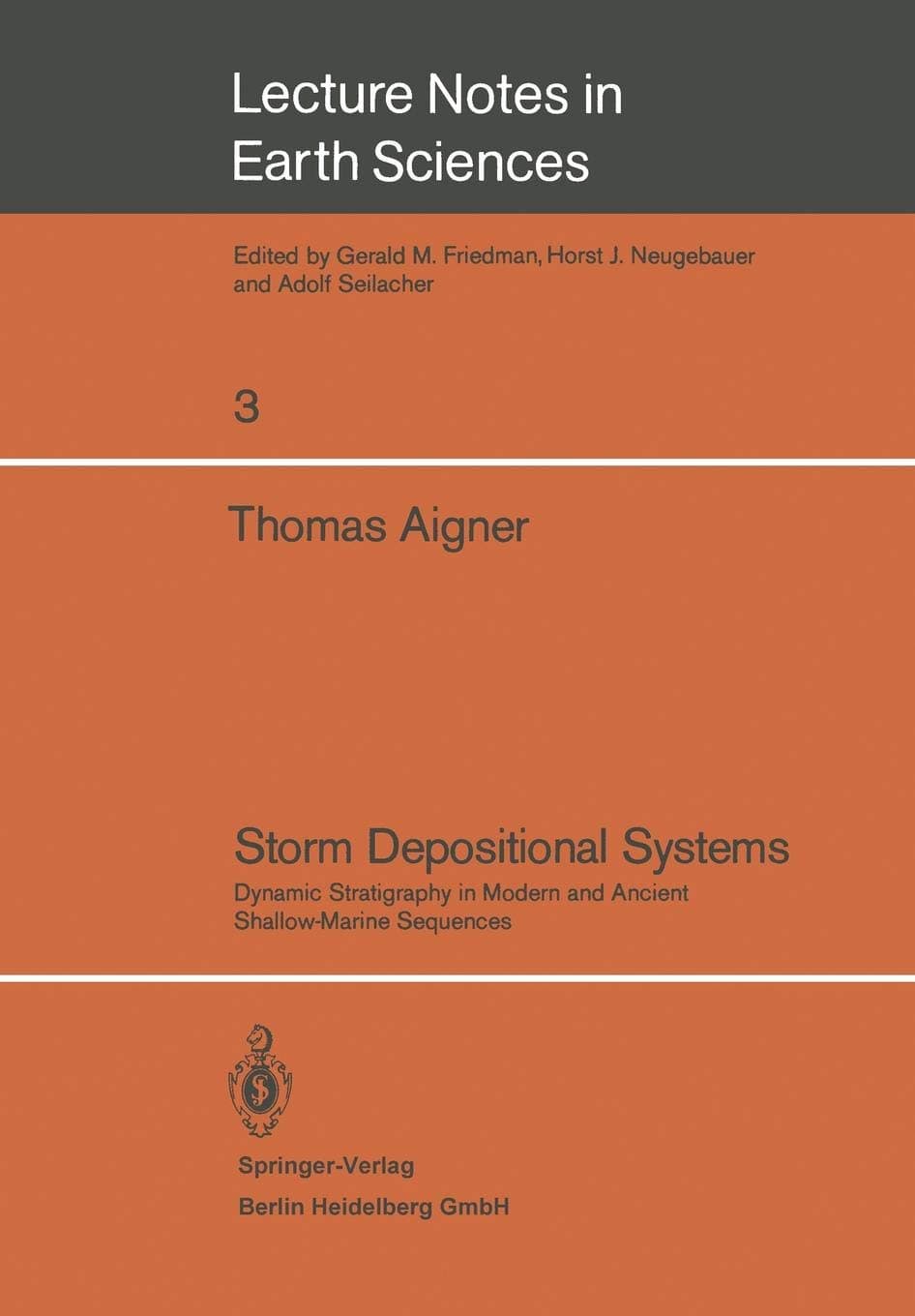 Storm Depositional Systems: Dynamic Stratigraphy in Modern and Ancient Shallow-Marine Sequences: 3 (Lecture Notes in Earth Sciences)