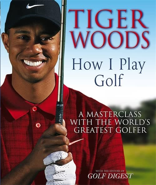 TIGER WOODS : HOW I PLAY GOLF