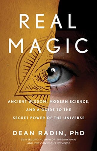 Real Magic: Ancient Wisdom, Modern Science, and a Guide to the Secret Power of the Universe Kindle Edition