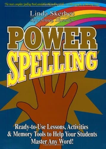 Power Spelling: Ready–to–Use Lessons, Activities, and Memory Tools to Help Your Students Master Any Word: Ready-to-use Lessons, Spelling Skills, ... to Help Your Students Master Any Word