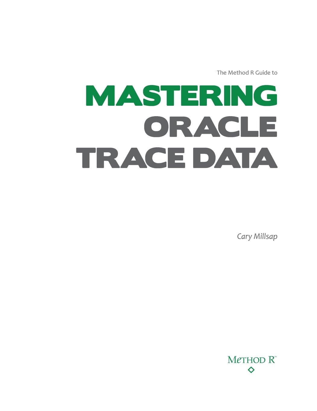 The Method R Guide to MASTERING ORACLE TRACE DATA Paperback – July 26, 2013