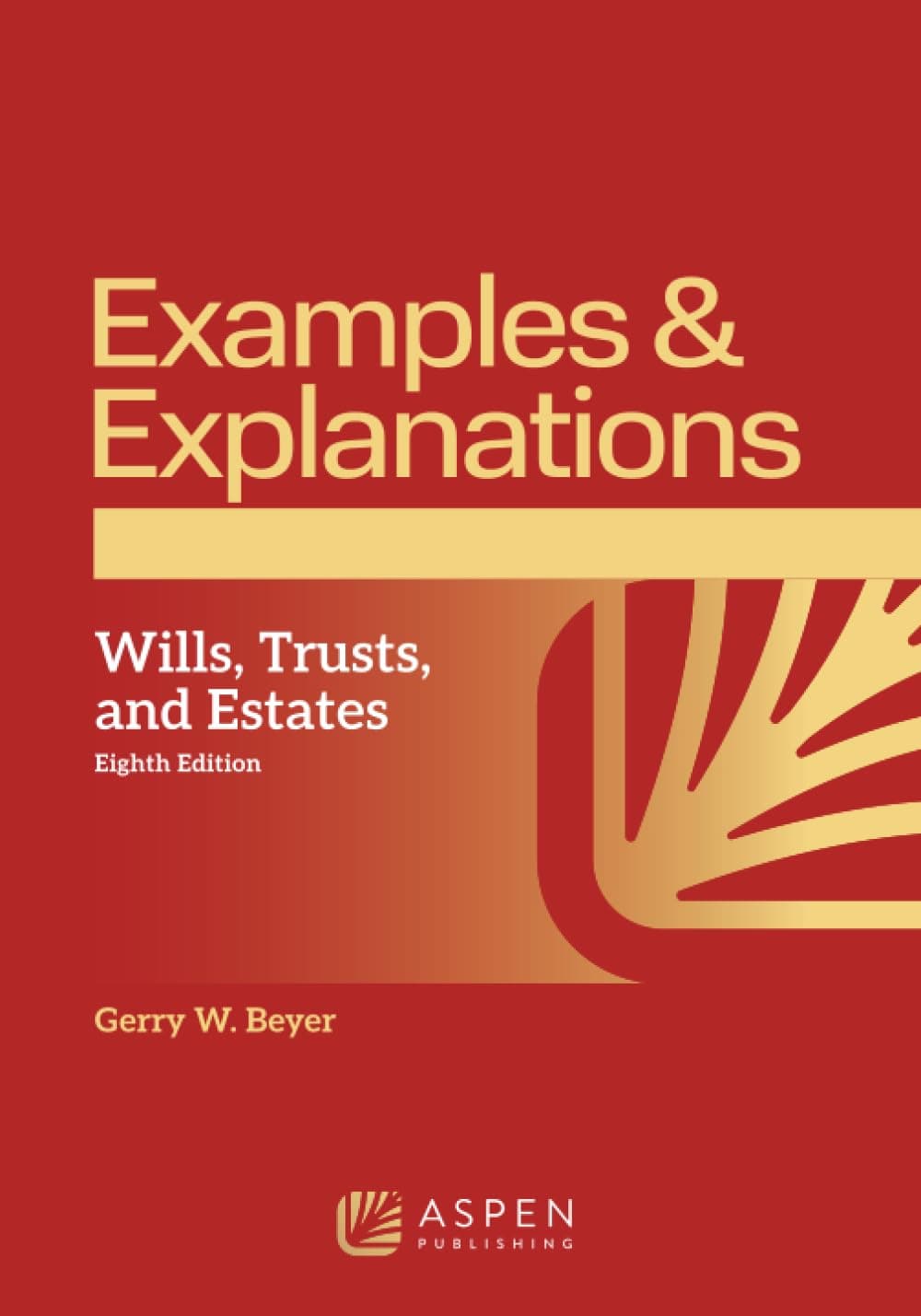 Examples & Explanations for Wills, Trusts, and Estates