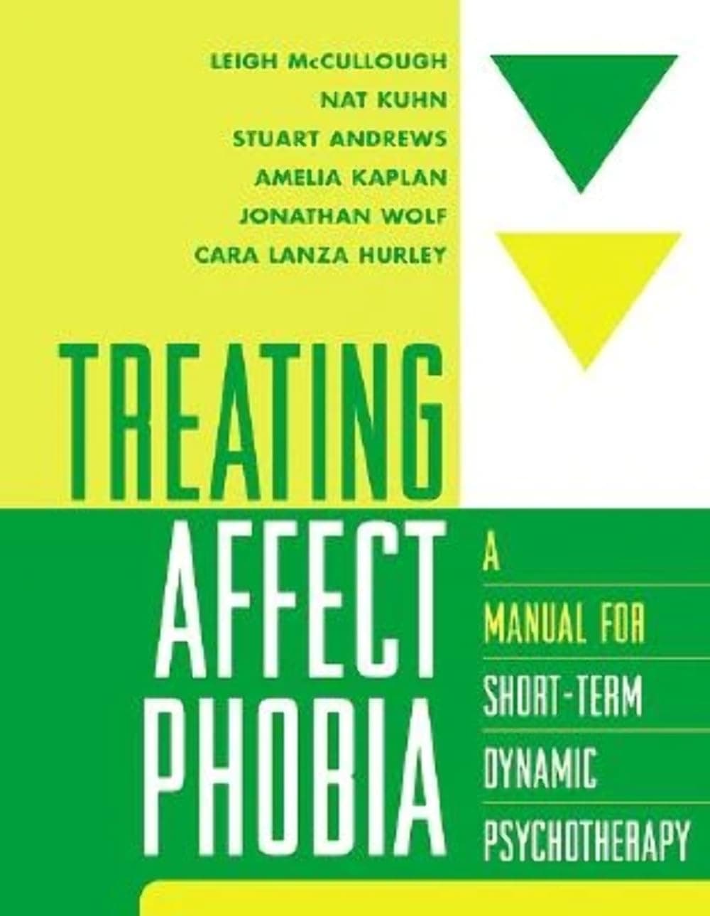 Treating Affect Phobia: A Manual for Short-Term Dynamic Psychotherapy 1st Edition