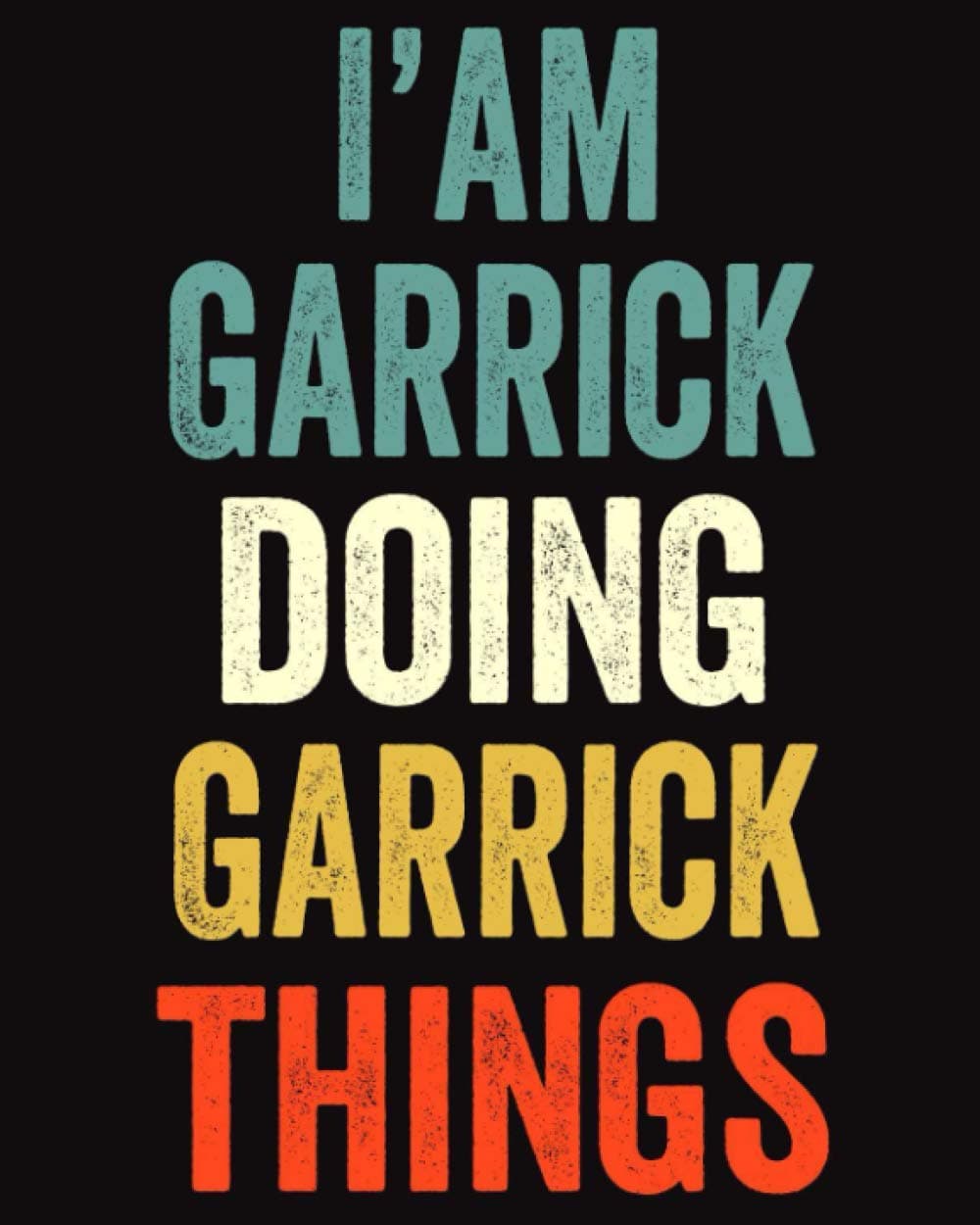 I'am Garrick Doing Garrick Things: Lined Notebook / Journal Gift, 120 Pages, 8 x 10 inches, Personalized Journal Gift for Garrick, Gift Idea for Garrick, Cute, College Ruled