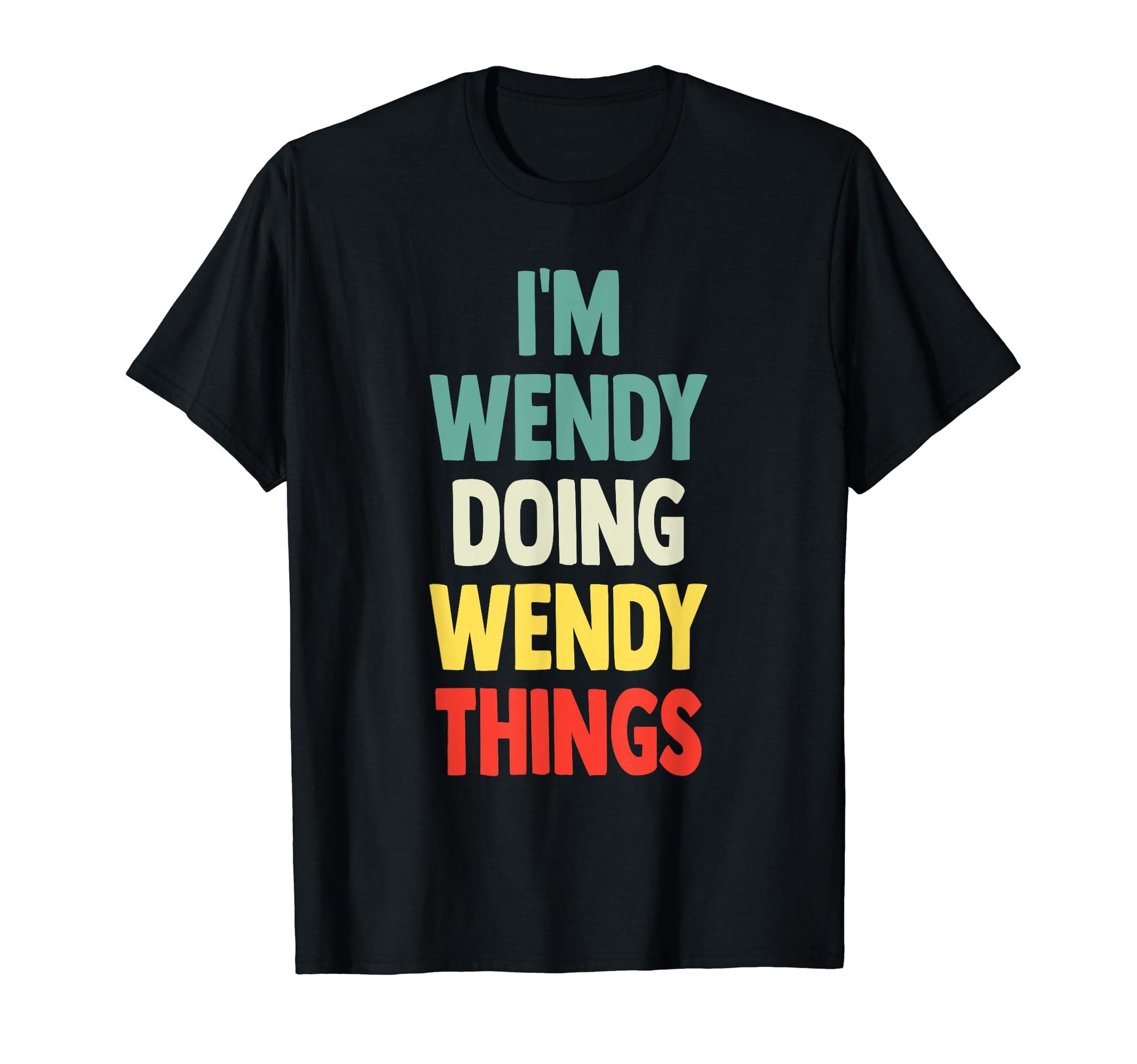 Gift Tee Name WendyI'M Wendy Doing Wendy Things Fun Personalized Name Wendy T-Shirt