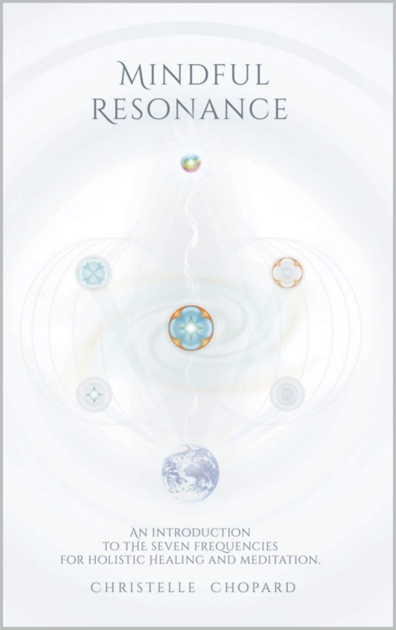 Mindful Resonance: Tools for alignment with the frequency you like to attract into your life. (DHARMI® Method - GPS for your life Book 1)
