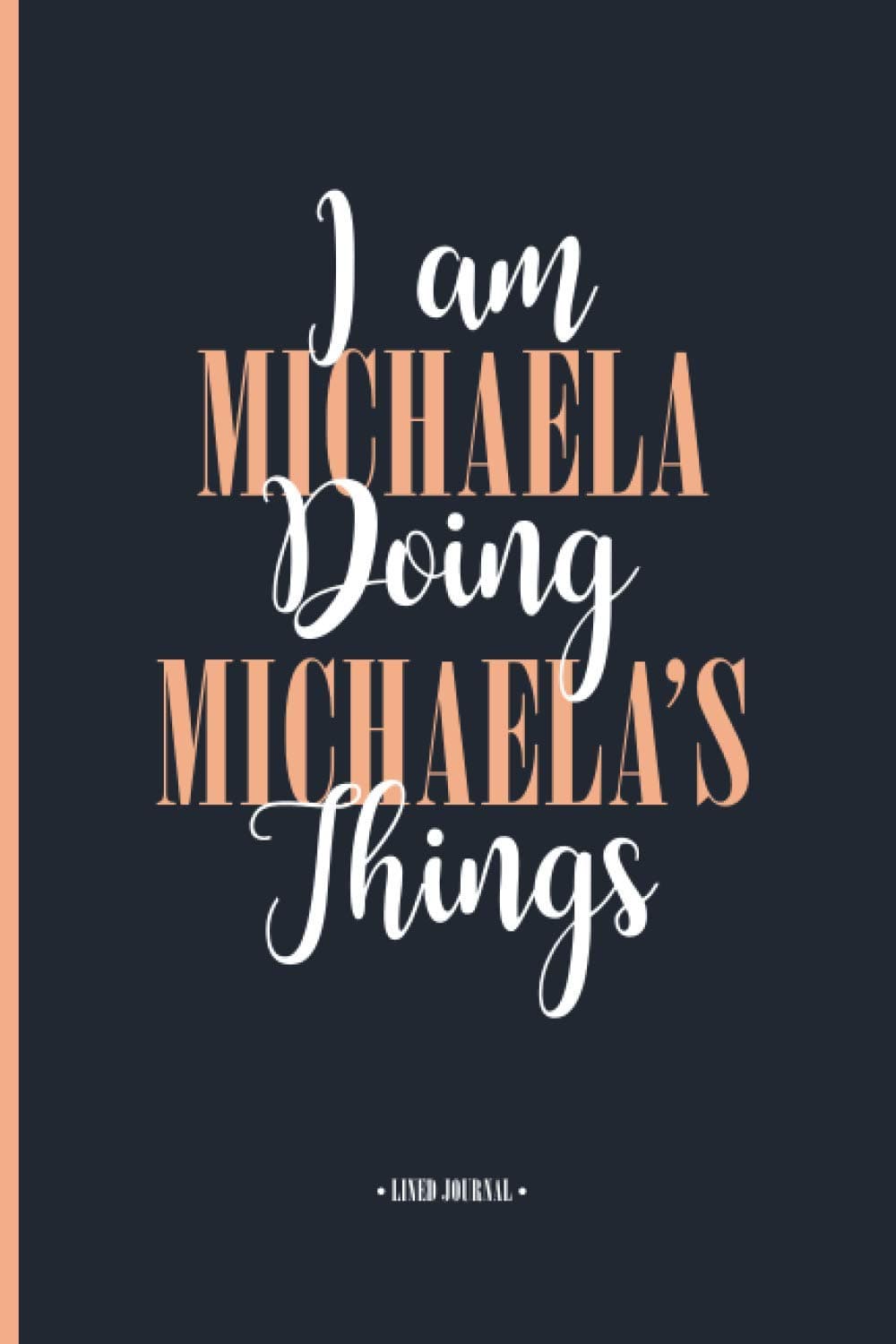 I'm Michaela Doing Michaela's Things: Personalized Name Journal For Michaela, Cute Motivation Quote Notebook Dairy For Friends and Family, White Cover ... your Best Friend, Boss, Coworker, A5 Dairy