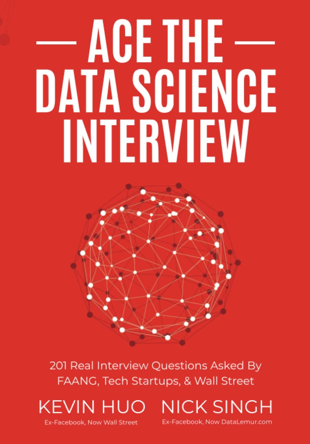 Ace the Data Science Interview: 201 Real Interview Questions Asked By FAANG, Tech Startups, & Wall Street Paperback – August 16, 2021