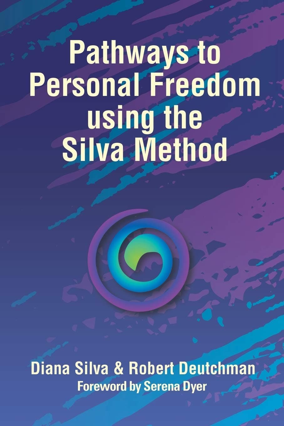 Balboa Press Pathways to Personal Freedom Using the Silva Method