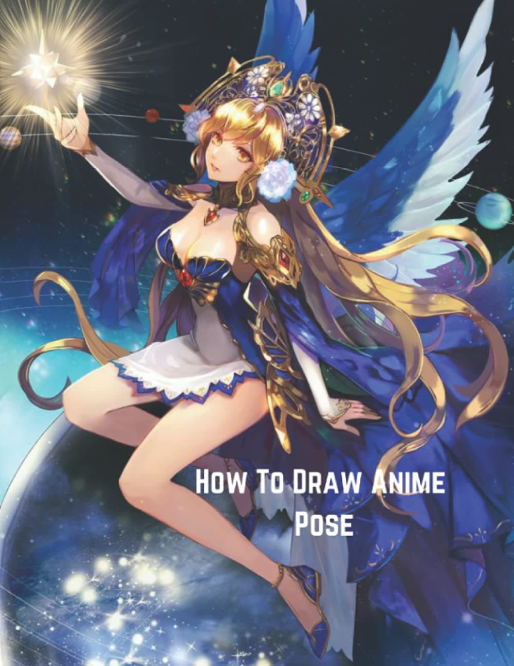 How To Draw Anime Pose: A Step By Step Drawing Book For Learn To Draw Anime And Manga For Beginners and Kids 9-12