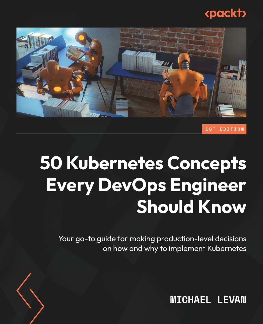 50 Kubernetes Concepts Every DevOps Engineer Should Know: Your go-to guide for making production-level decisions on how and why to implement Kubernetes Paperback – 30 Jan. 2023