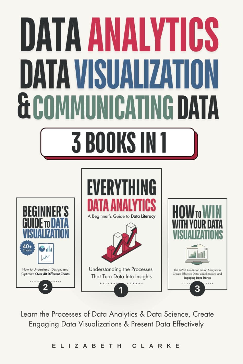 Data Analytics, Data Visualization & Communicating Data: 3 books in 1: Learn the Processes of Data Analytics and Data Science, Create Engaging Data Visualizations, and Present Data Effectively Paperback – Big Book, 10 November 2022