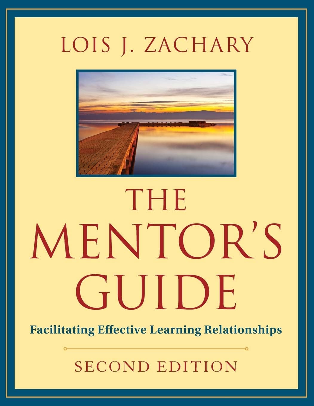 The Mentor's Guide, Second Edition: Facilitating Effective Learning Relationships 2nd Edition