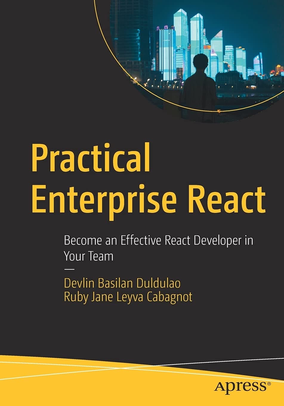 Practical Enterprise React: Become an Effective React Developer in Your Team