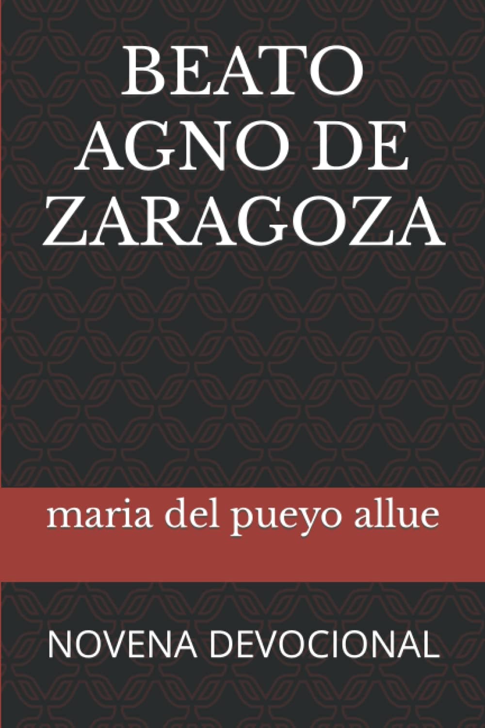 BEATO AGNO DE ZARAGOZA: NOVENA DEVOCIONAL
