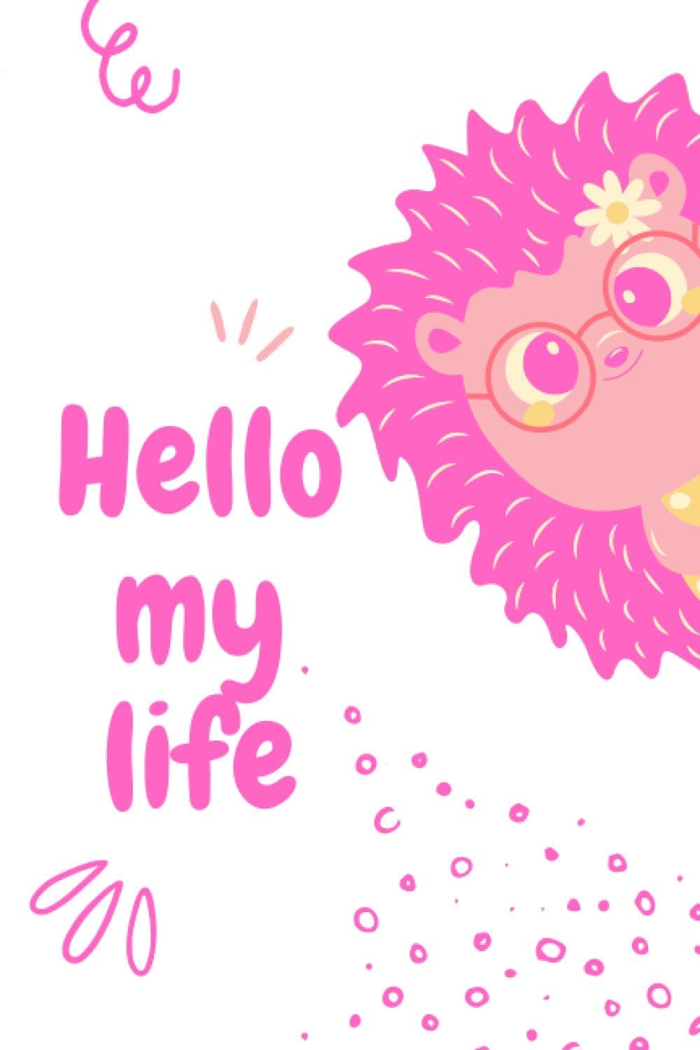 Hello my life: Notebook Journal Planner Lined To Write In Site 6x9 Inches 110 Pages