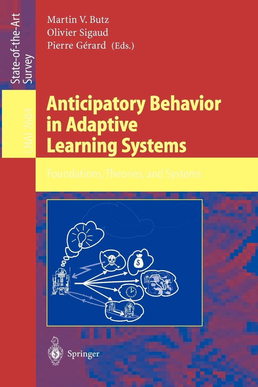 Anticipatory Behavior in Adaptive Learning Systems: Foundations, Theories, and Systems