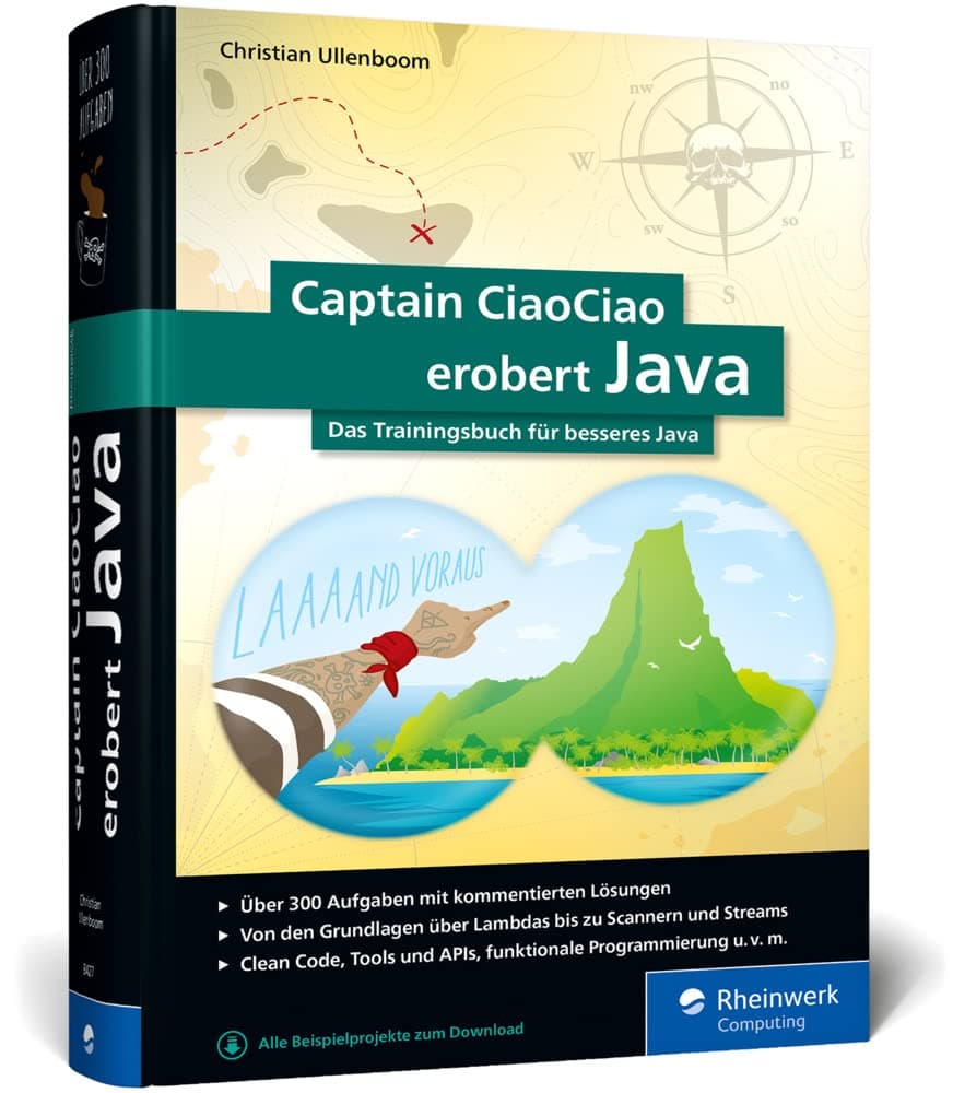 Captain CiaoCiao erobert Java: Das Trainingsbuch für besseres Java. 300 Java-Workshops, Aufgaben und Übungen mit kommentierten Lösungen Hardcover – 1 June 2021