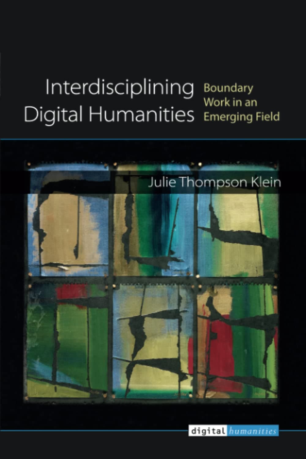 Interdisciplining Digital Humanities: Boundary Work in an Emerging Field