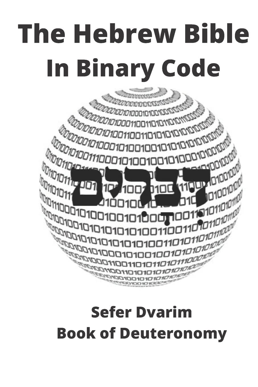 The Hebrew Bible in Binary Code: Sefer Dvarim- Book of Deuteronomy