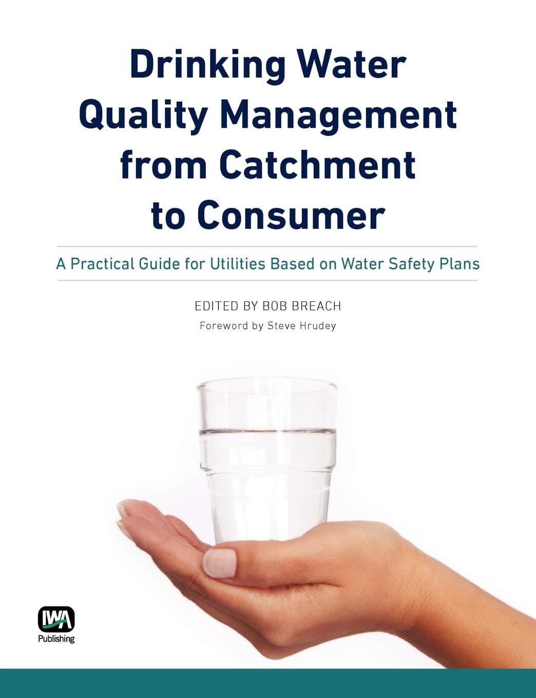 Drinking Water Quality Management from Catchment to Consumer: A Practical Guide for Utilities Based on Water Safety Plans