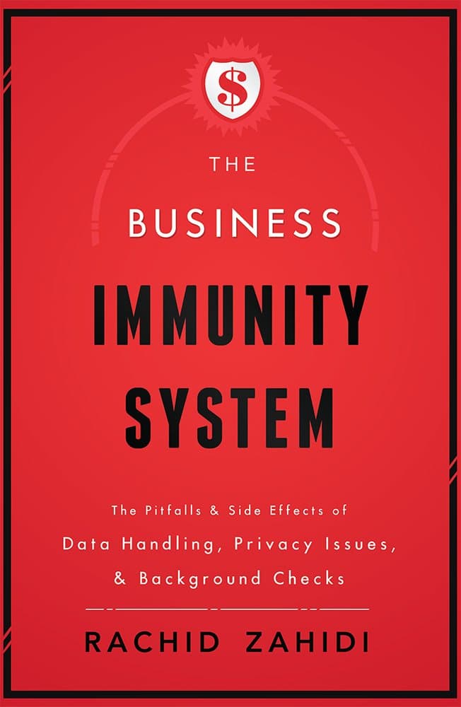 The Business Immunity System: The Pitfalls & Side Effects of Data Handling, Privacy Issues, & Background Checks