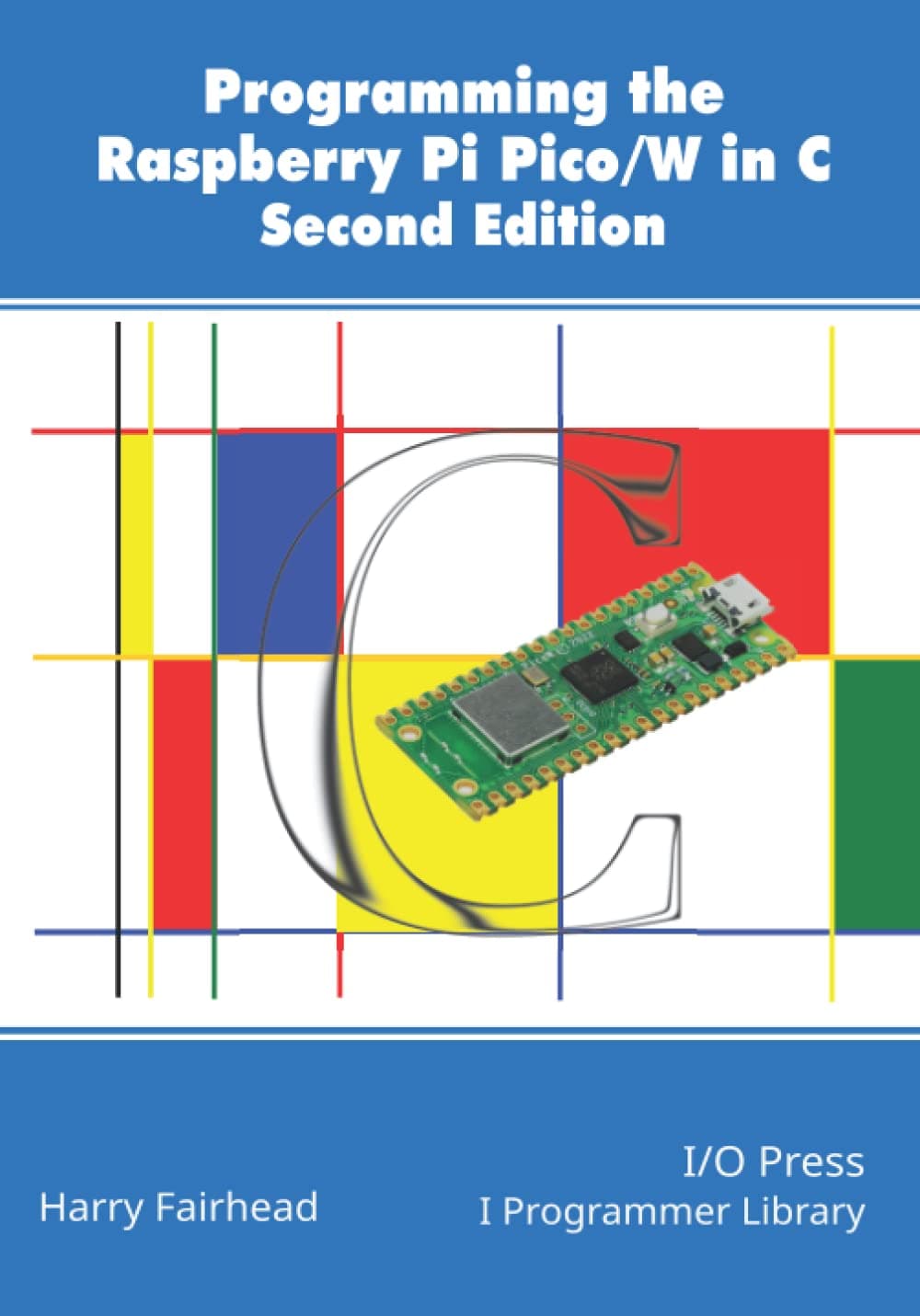 Programming The Raspberry Pi Pico/W In C, Second Edition Paperback – 30 Oct. 2022