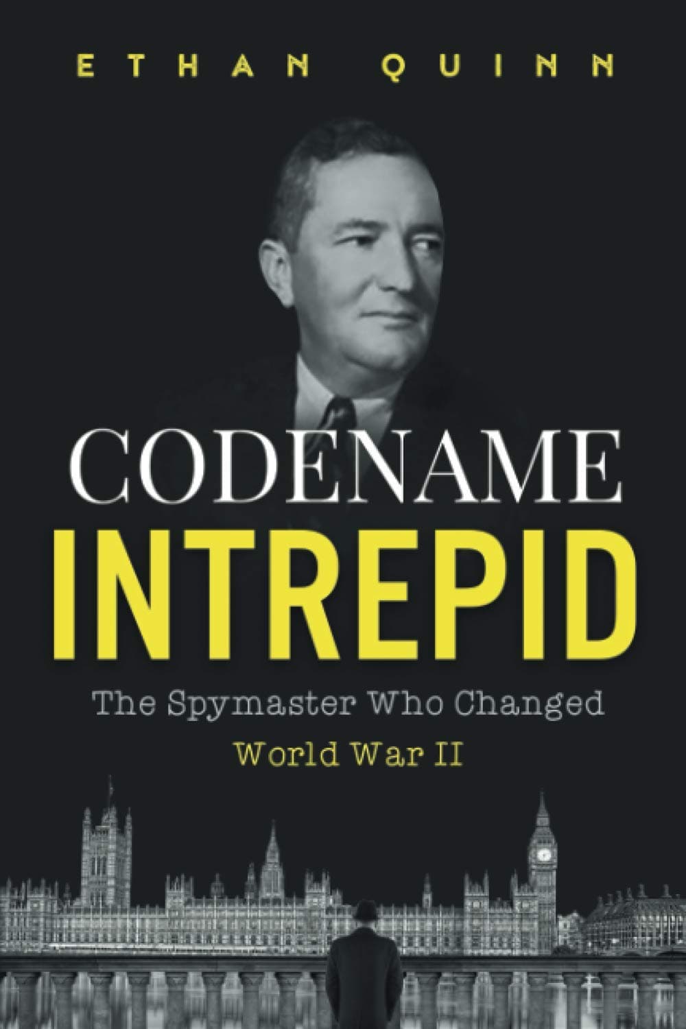 – Codename Intrepid: The Spymaster Who Changed World War II (Espionage)