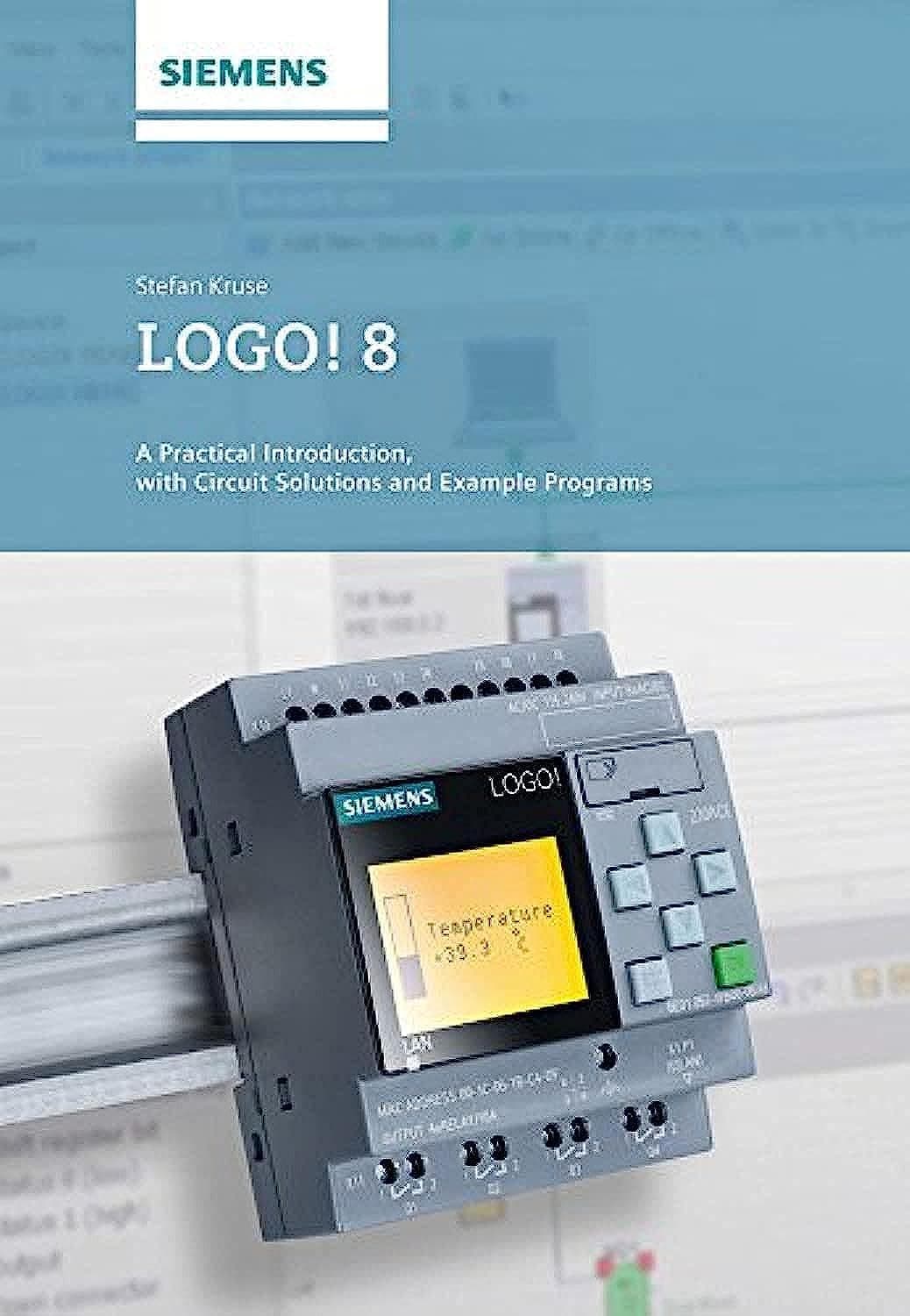 LOGO! 8: A Practical Introduction, with Circuit Solutions and Example Programs Paperback – October 24, 2016