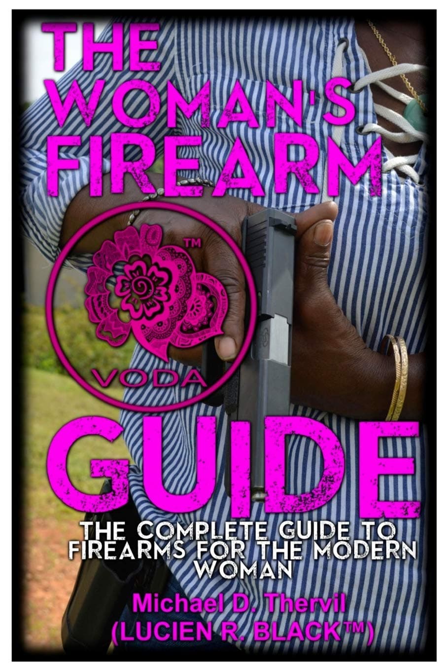 The Woman's Firearm Guide (B&W): The Complete Guide To Firearms For The Modern Woman