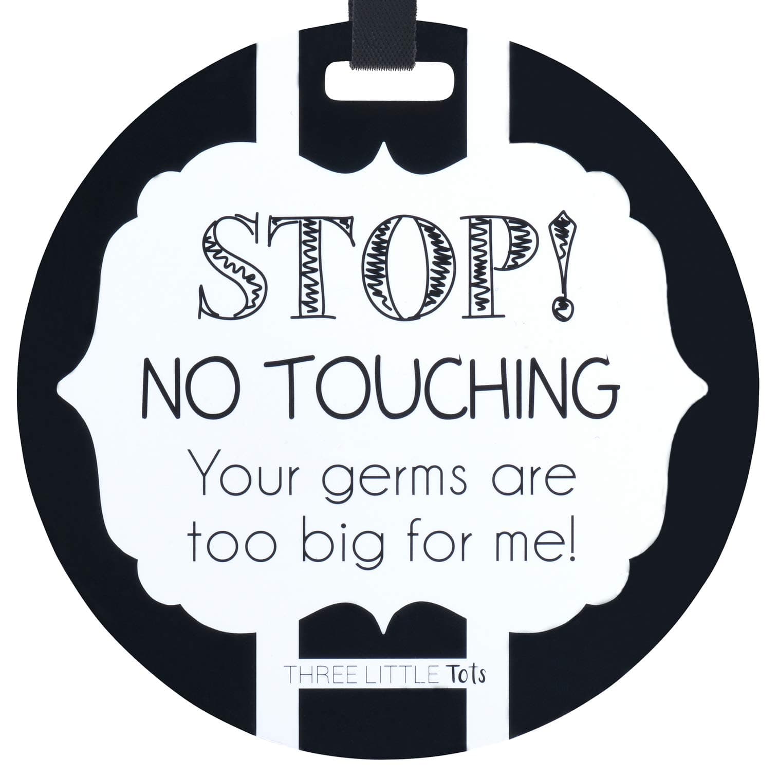 No Touching B/W Tag - Stop, No Touching, Your Germs Are Too Big For Me (Baby Safety Sign, Newborn, Baby Car Seat Tag, Baby Shower, Stroller Tag, Baby Preemie no Touching Car Seat Sign)