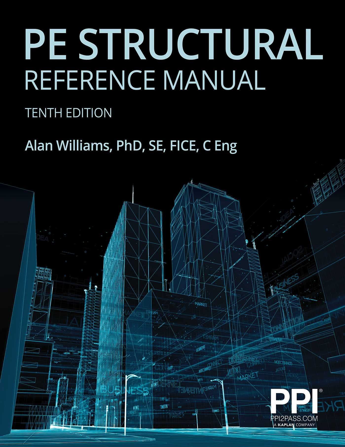 KAPLAN Ppi Pe Structural Reference Manual, 10th Edition - Complete Review for the Ncees Pe Structural Engineering (Se) Exam