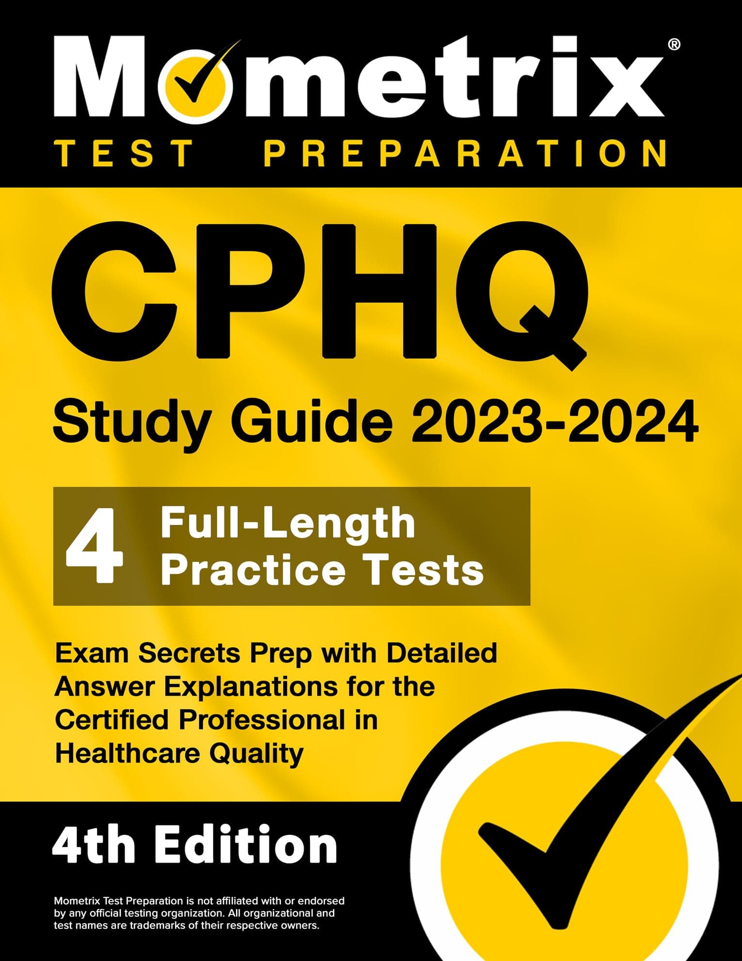 CPHQ Study Guide 2023-2024 - 4 Full-Length Practice Tests, Exam Secrets Prep with Detailed Answer Explanations for the Certified Professional in Healthcare Quality: [4th Edition] (Mometrix Test Preparation) Paperback – April 21, 2023