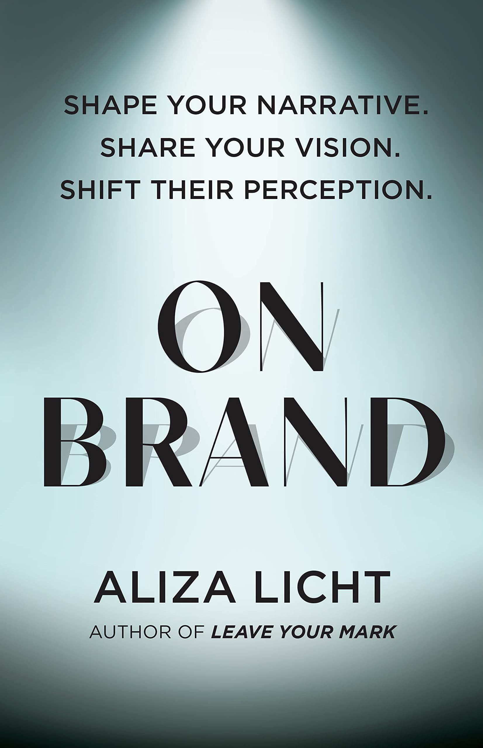 On Brand: Shape Your Narrative. Share Your Vision. Shift Their Perception. Hardcover – Import, 18 April 2023