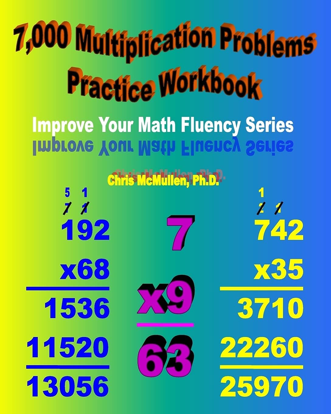 7,000 Multiplication Problems Practice Workbook: Improve Your Math Fluency Series: Volume 7