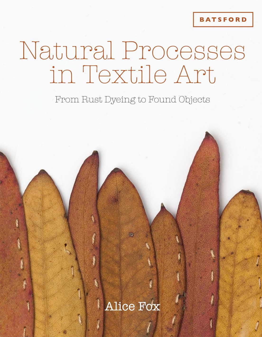 Natural Processes in Textile Art: From Rust Dyeing to Found Objects Hardcover – 6 Aug. 2015