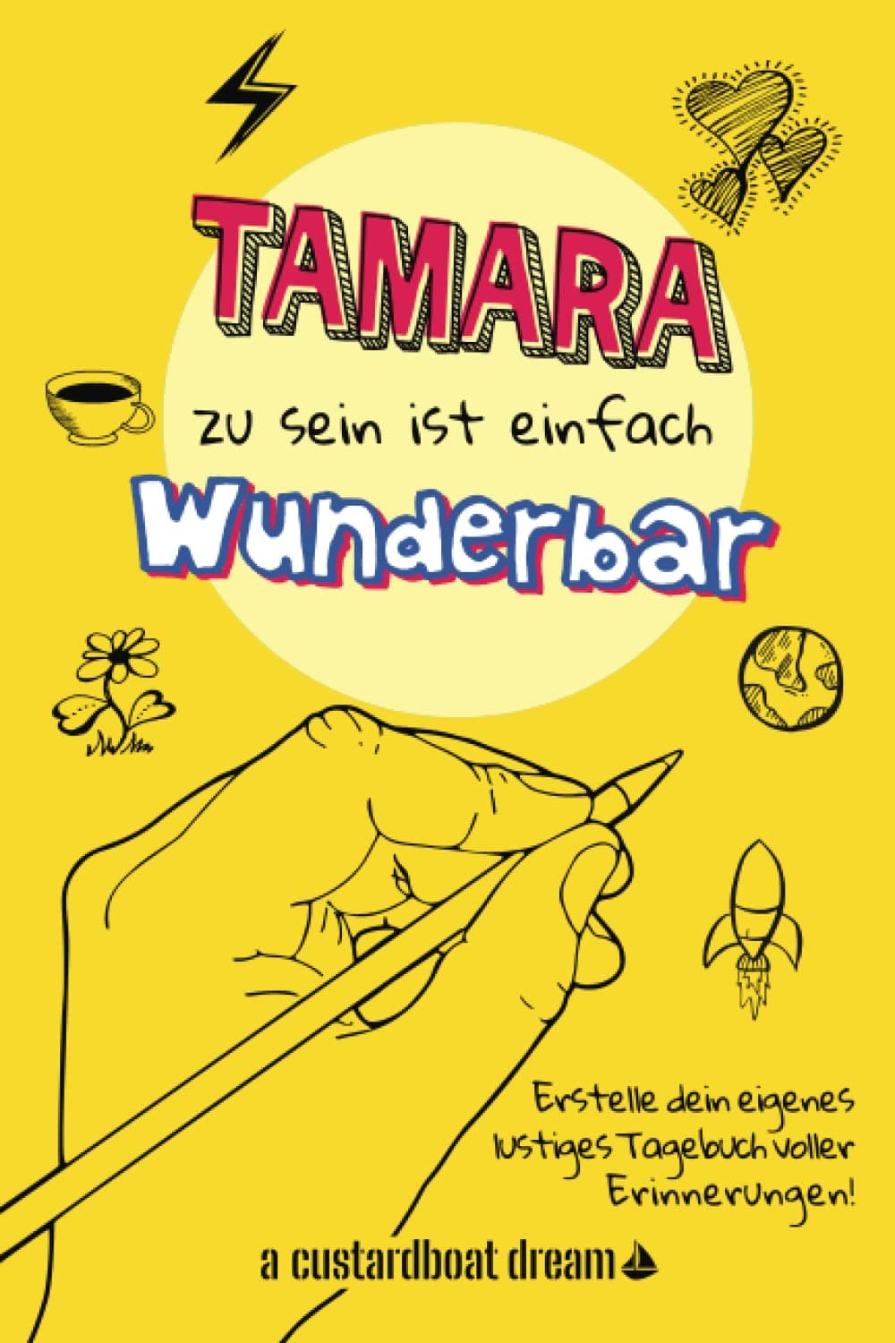 Tamara zu sein ist einfach wunderbar: Ein personalisiertes (DIY) eigenes lustiges Tagebuch (German Edition)