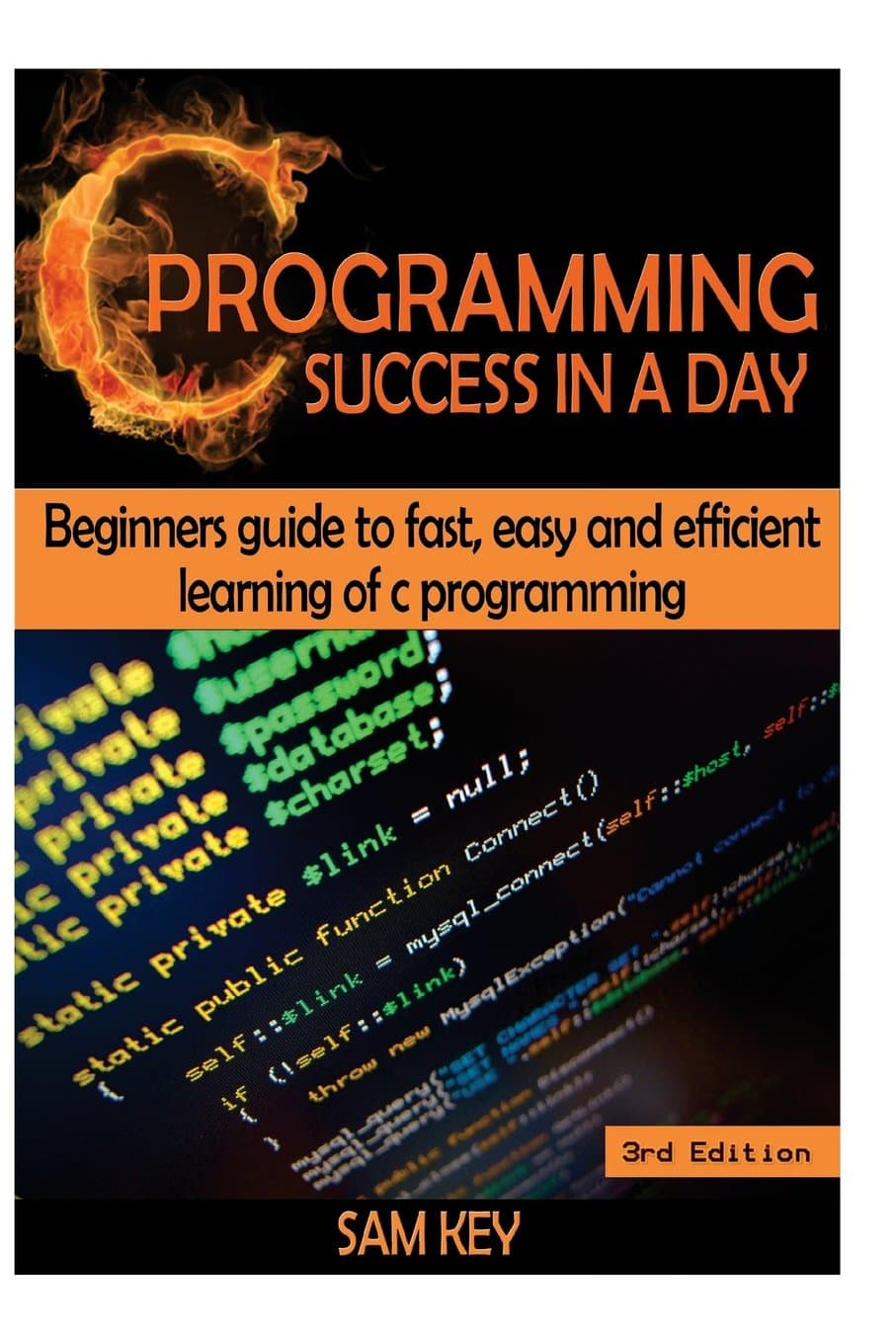 C Programming Success in a Day: Beginners’ Guide To Fast, Easy And Efficient Learning Of C Programming Paperback – February 9, 2015
