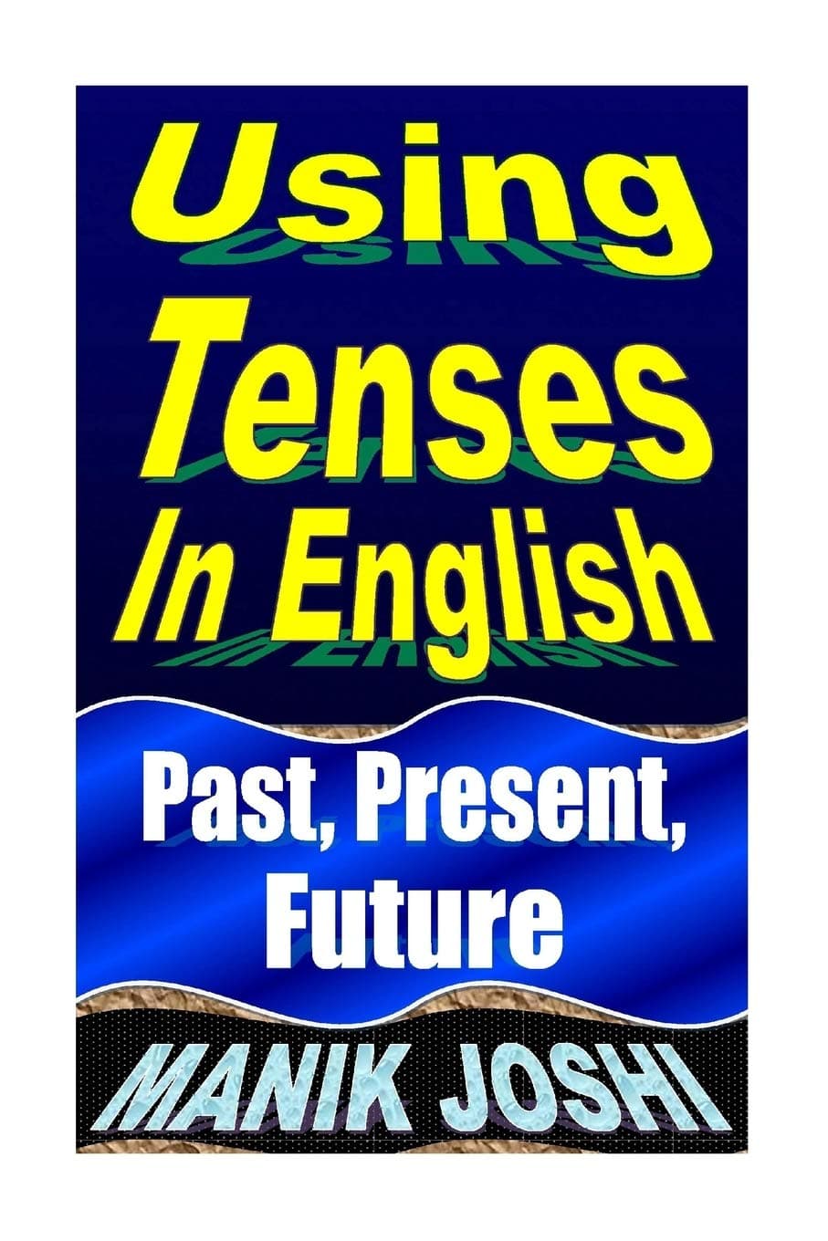 Using Tenses In English: Past, Present, Future