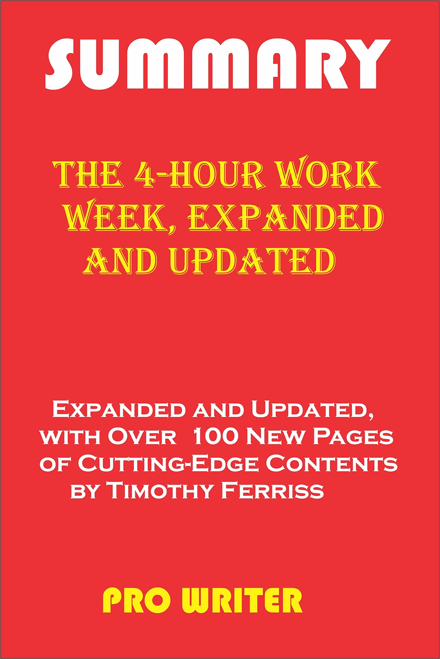Summary The 4-Hour Work Week, Expanded and Updated: Expanded and Updated, With Over 100 New Pages of Cutting-Edge Content by Timothy Ferriss